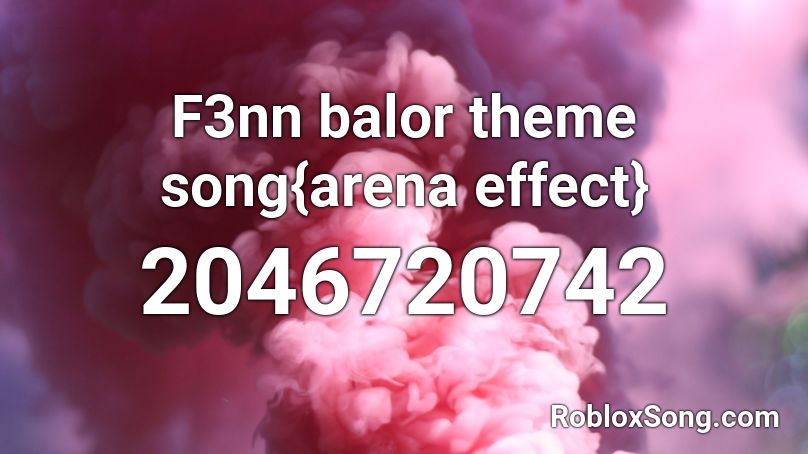 F3nn balor theme song{arena effect} Roblox ID