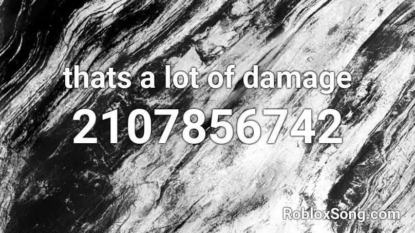 thats a lot of damage Roblox ID