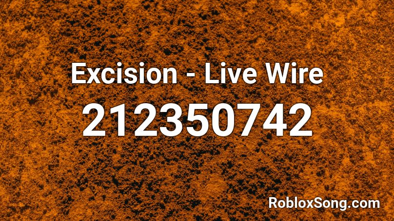 Excision - Live Wire Roblox ID