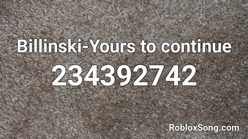Billinski-Yours to continue Roblox ID