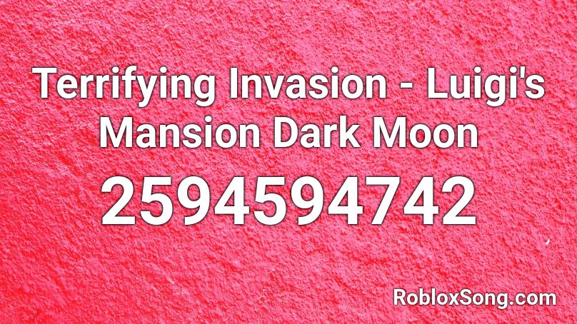 Terrifying Invasion - Luigi's Mansion Dark Moon Roblox ID