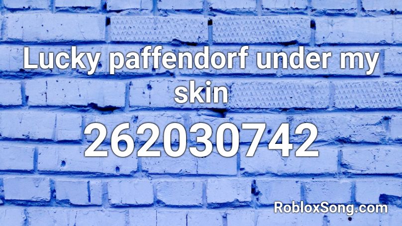 Lucky paffendorf under my skin Roblox ID