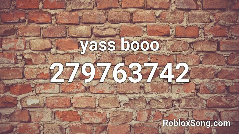 yass booo Roblox ID