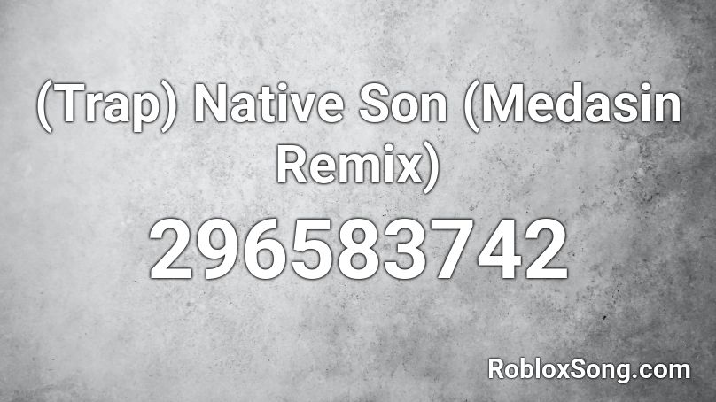 (Trap) Native Son (Medasin Remix) Roblox ID