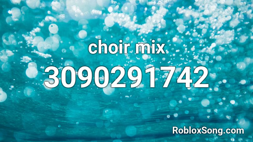 choir mix Roblox ID