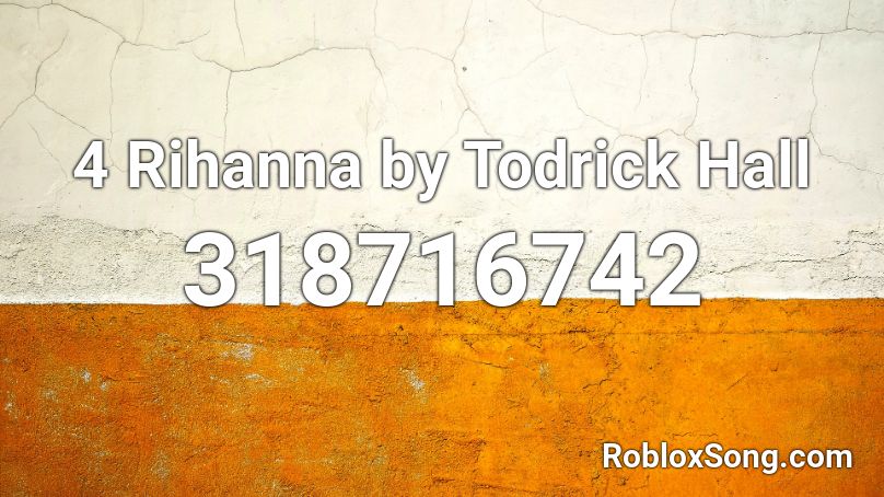 4 Rihanna by Todrick Hall Roblox ID