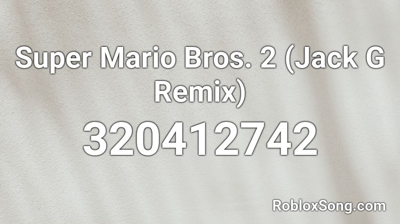 Super Mario Bros. 2 (Jack G Remix) Roblox ID