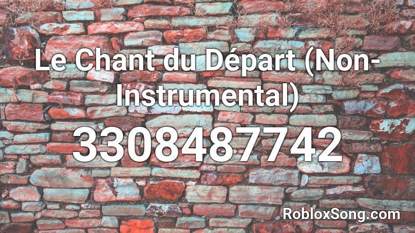 Le Chant du Départ (Non-Instrumental) Roblox ID