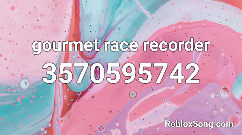 gourmet race recorder Roblox ID