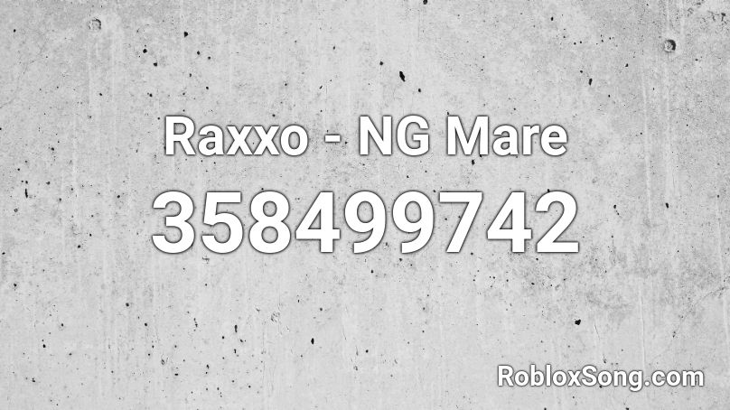 Raxxo - NG Mare Roblox ID