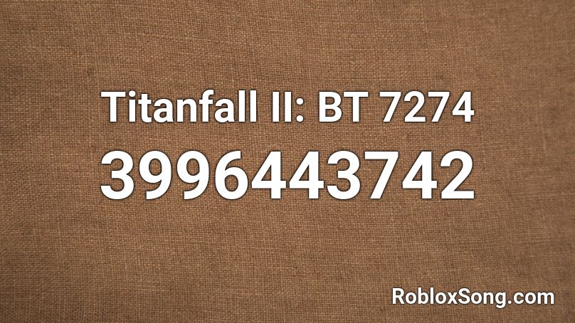 Titanfall II: BT 7274 Roblox ID