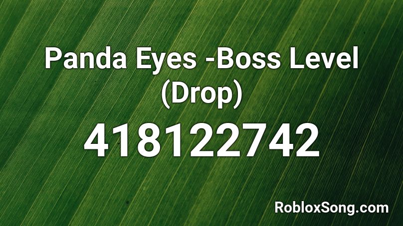 Panda Eyes -Boss Level (Drop) Roblox ID
