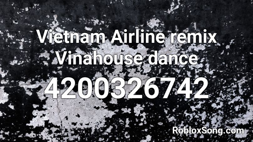 Vietnam Airline remix Vinahouse dance Roblox ID