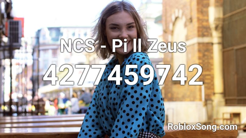 NCS - Pi ll Zeus Roblox ID