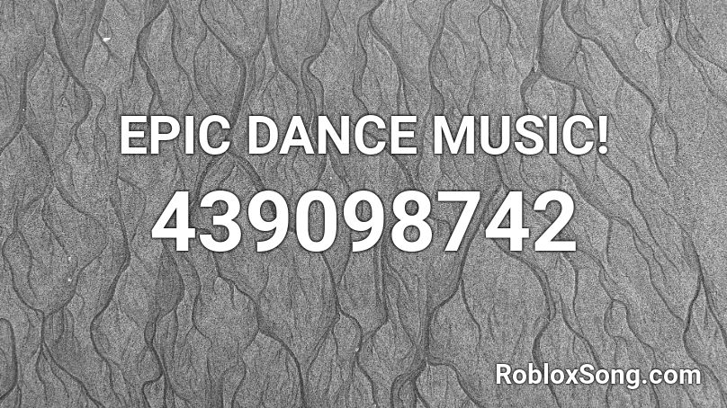 EPIC DANCE MUSIC! Roblox ID