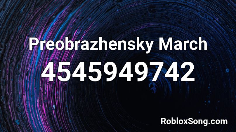 Preobrazhensky March Roblox ID
