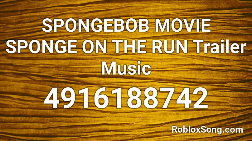 Spongebob Movie Sponge On The Run Trailer Music Roblox Id Roblox Music Codes - roblox movie trailer 2020