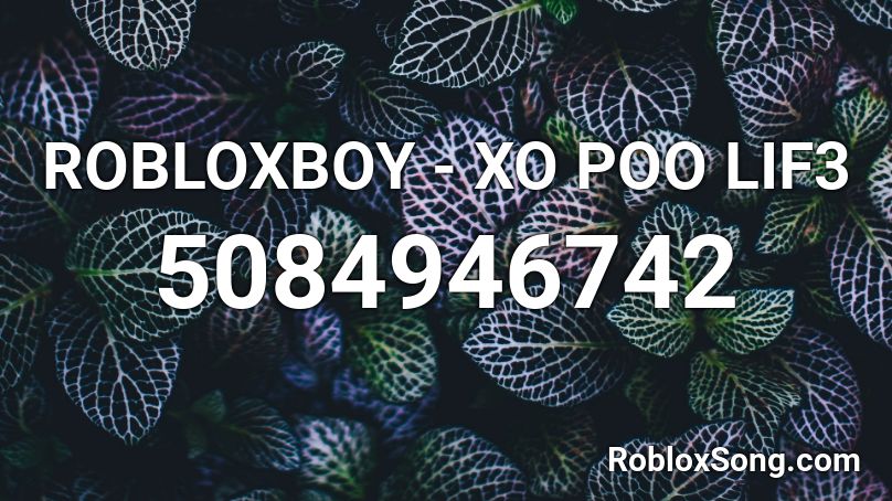 ROBLOXBOY - XO POO LIF3 Roblox ID