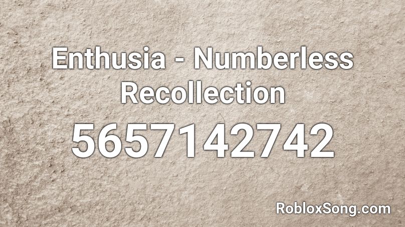 Enthusia - Numberless Recollection Roblox ID