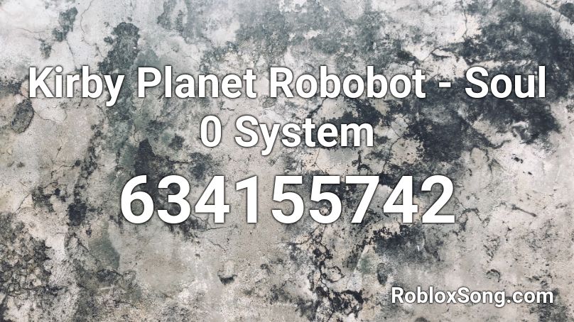 Kirby Planet Robobot Soul 0 System Roblox Id Roblox Music Codes - what roblox.0