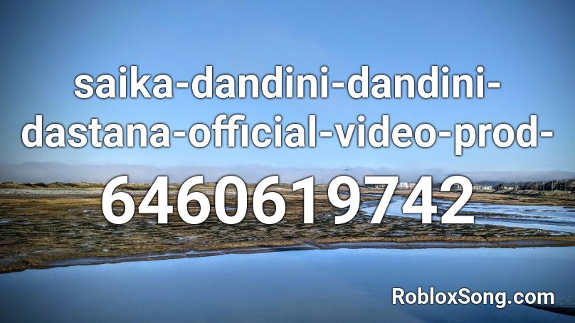 saika-dandini-dandini-dastana-official-video-prod- Roblox ID