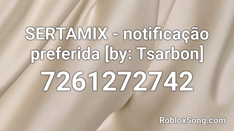 SERTAMIX - notificação preferida [by: Tsarbon] Roblox ID