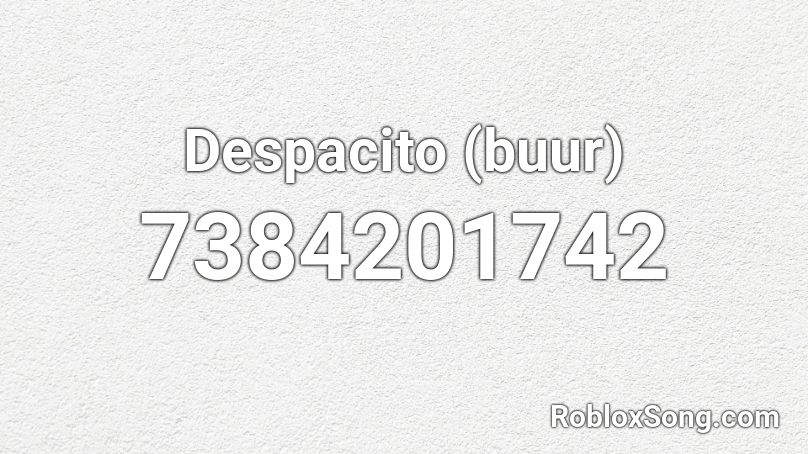 Despacito (buur) Roblox ID