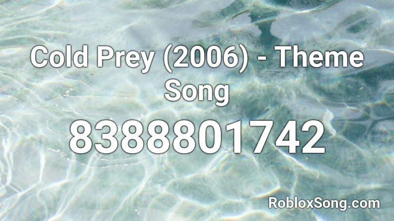 Cold Prey (2006) - Theme Song Roblox ID