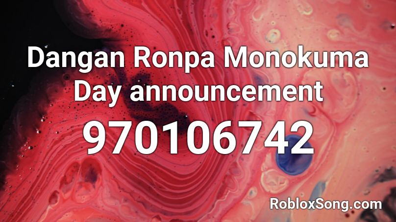 Dangan Ronpa Monokuma Day announcement Roblox ID