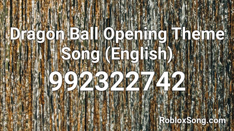 Dragon Ball Opening Theme Song (English) Roblox ID