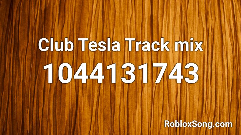 Club Tesla Track mix Roblox ID