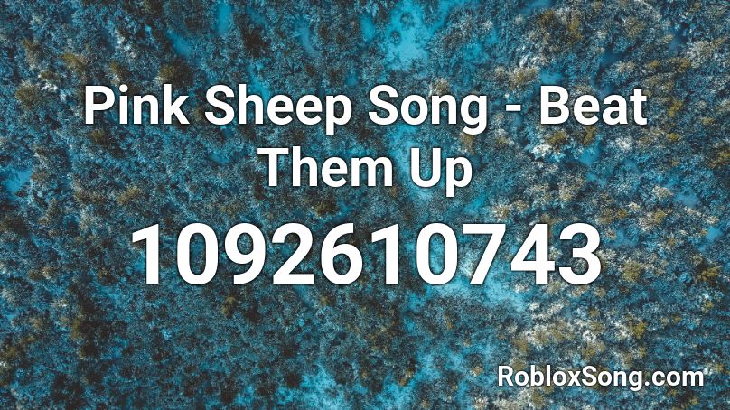 Pink Sheep Song - Beat Them Up Roblox ID