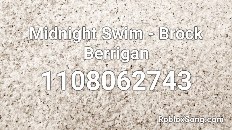 Midnight Swim - Brock Berrigan Roblox ID