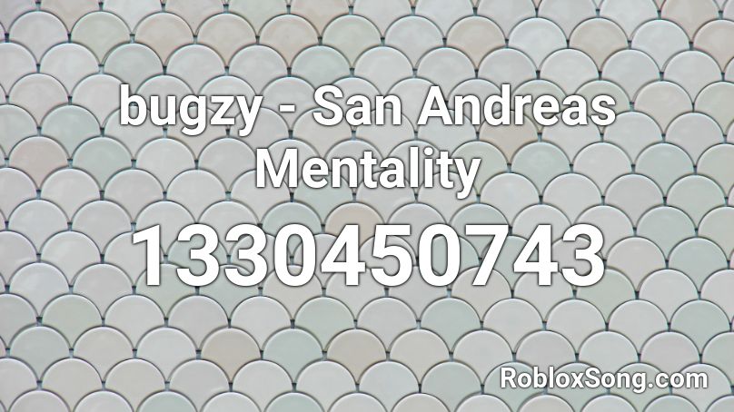bugzy - San Andreas Mentality Roblox ID