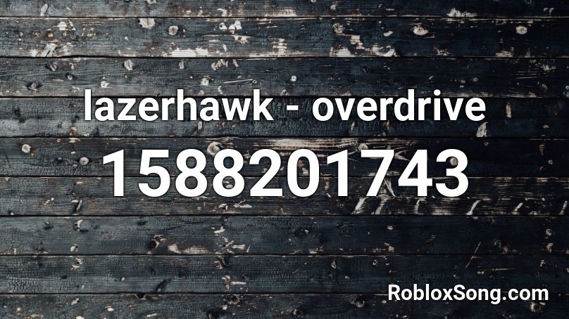 lazerhawk - overdrive  Roblox ID