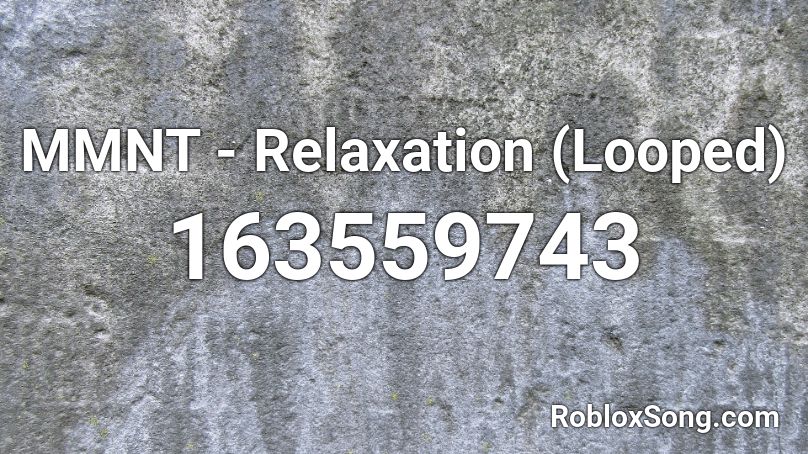 MMNT - Relaxation (Looped) Roblox ID