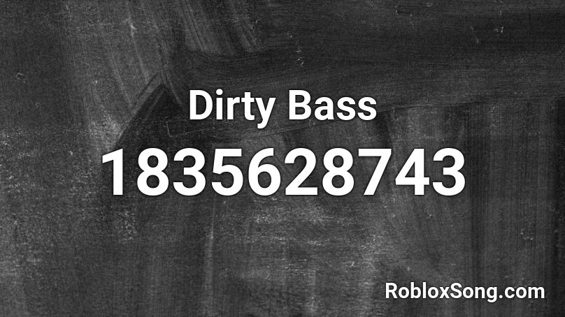 Dirty Bass Roblox ID