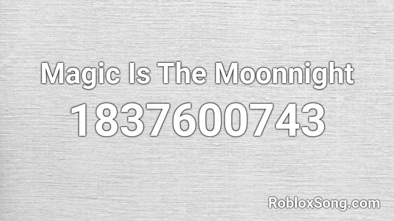 Magic Is The Moonnight Roblox ID
