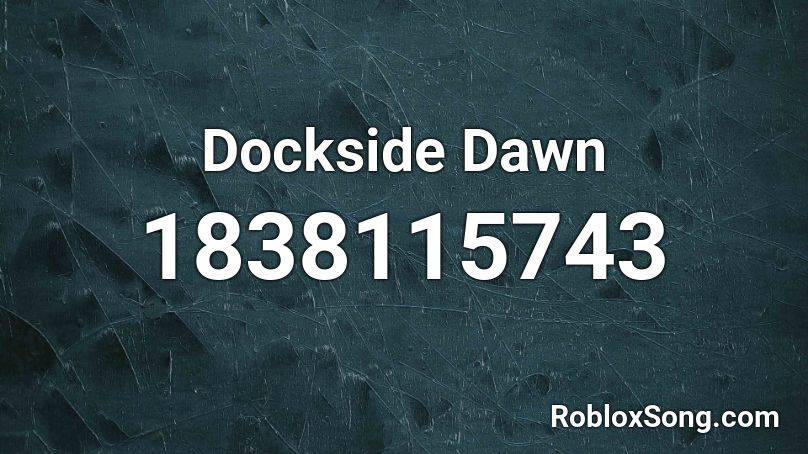 Dockside Dawn Roblox ID