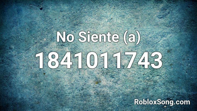 No Siente (a) Roblox ID