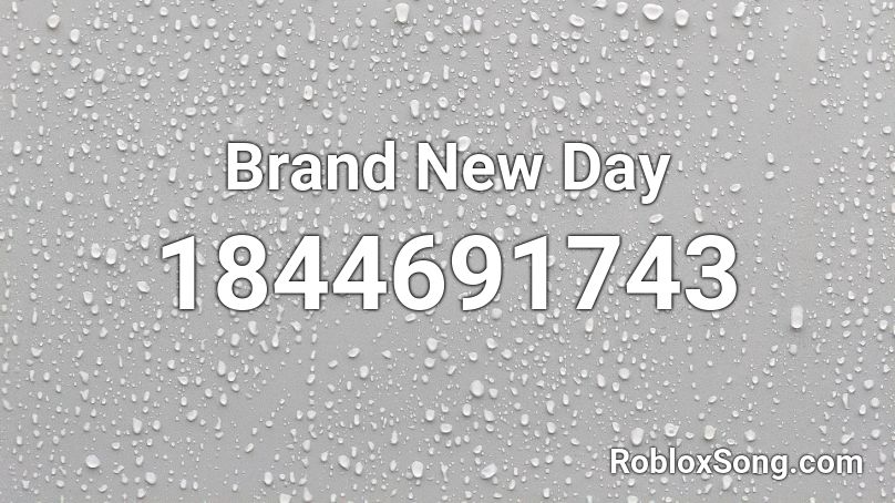 Brand New Day Roblox ID