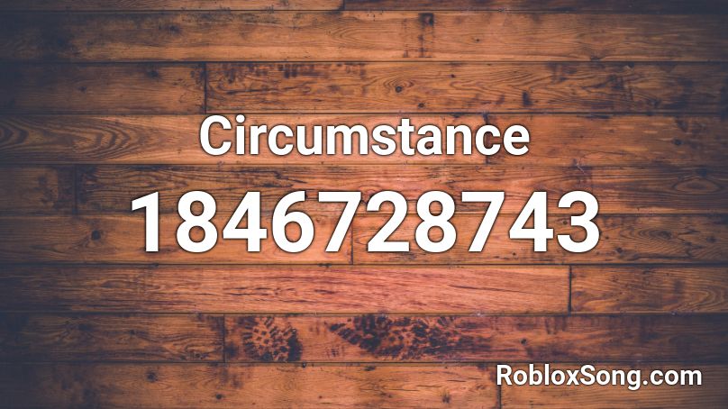 Circumstance Roblox ID