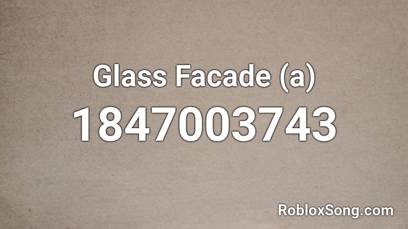 Glass Facade (a) Roblox ID