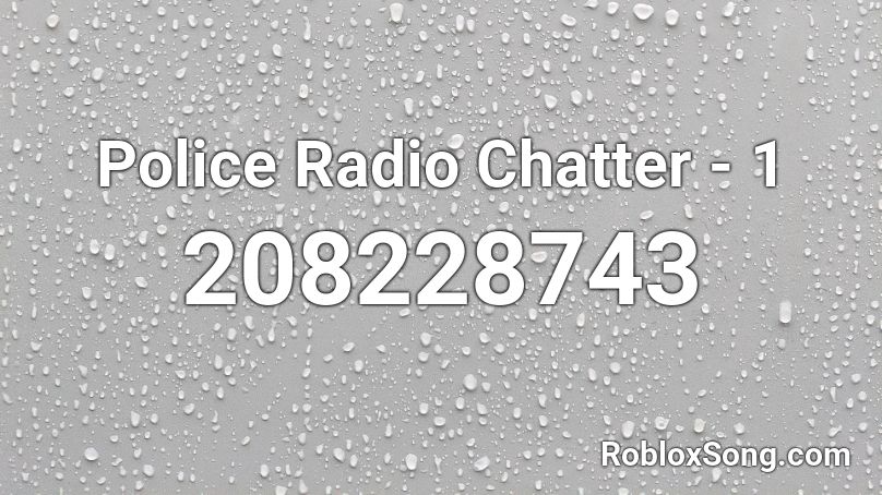 Police Radio Chatter - 1 Roblox ID