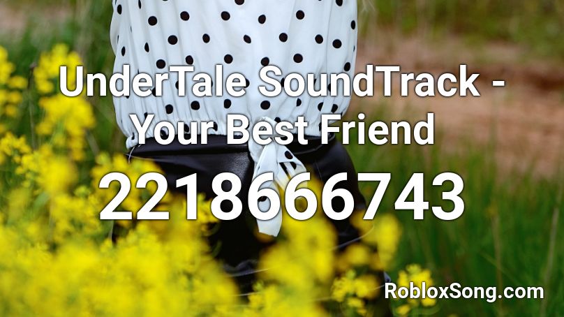UnderTale SoundTrack - Your Best Friend Roblox ID