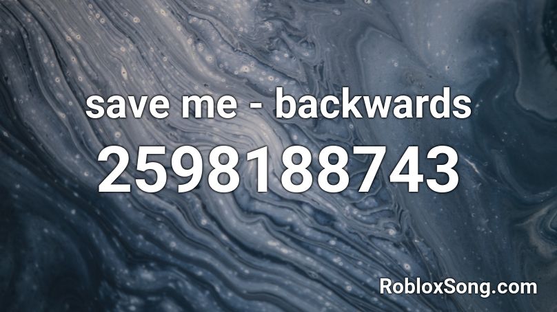 save me - backwards Roblox ID