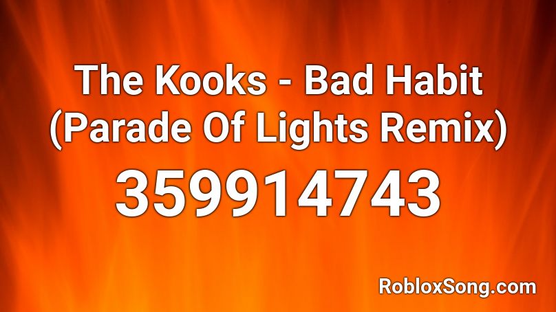 The Kooks - Bad Habit (Parade Of Lights Remix) Roblox ID