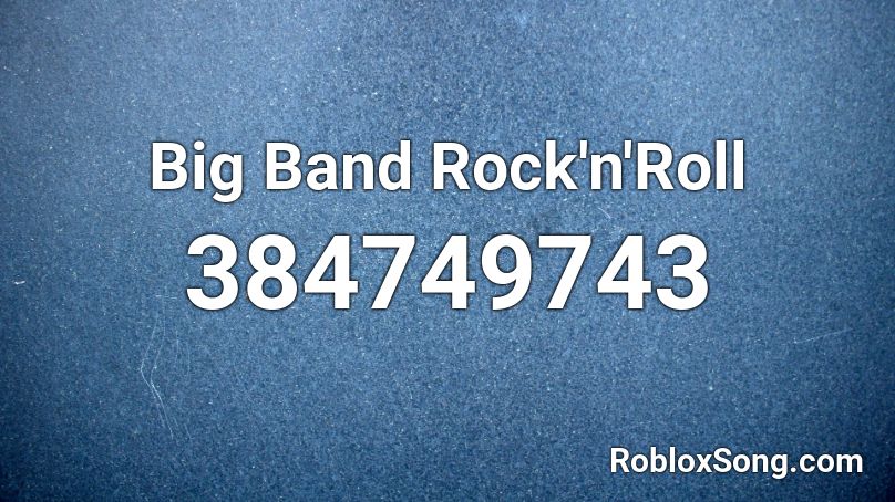  Big Band Rock'n'Roll Roblox ID