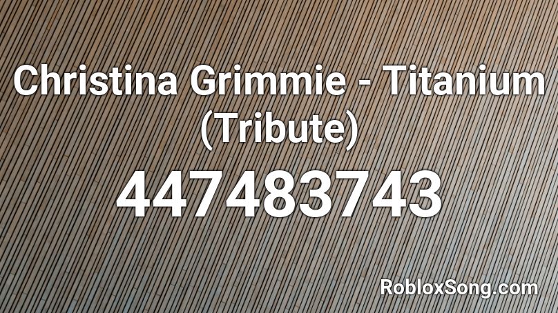 Christina Grimmie - Titanium (Tribute) Roblox ID