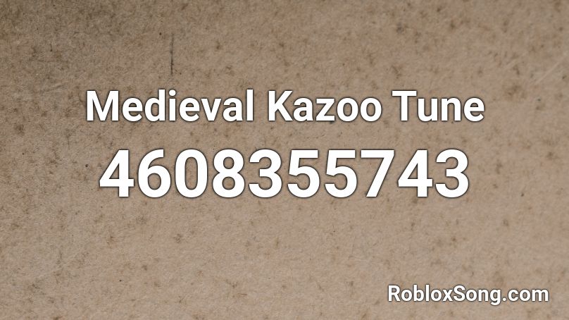 Medieval Kazoo Tune Roblox ID